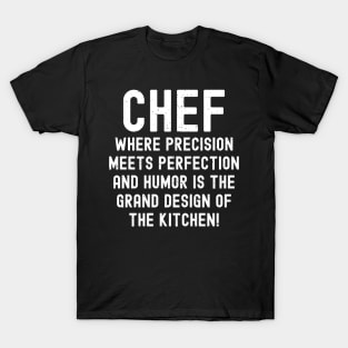 Chef Where Precision Meets Perfection T-Shirt